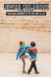 Jewish Childhood In Rural Bohemian