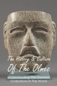 History & Culture Of The Olmec