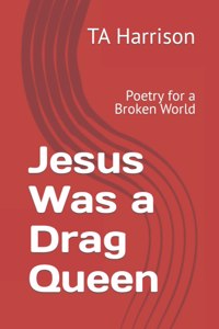 Jesus Was a Drag Queen