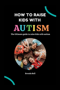 How to raise kids with Autism