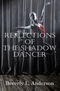 Reflections of the Shadow Dancer