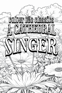 EXCLUSIVE COLORING BOOK Edition of James Lane Allen's A Cathedral Singer