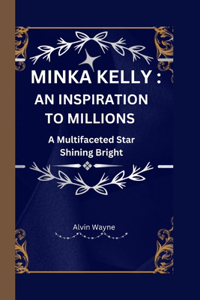 Minka Kelly an Inspiration to Millions