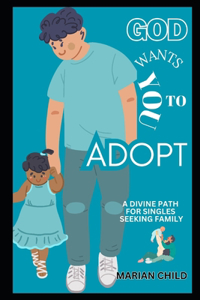 God Wants You to Adopt