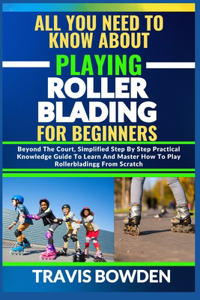 All You Need to Know about Playing Rollerblading for Beginners
