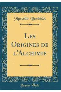 Les Origines de l'Alchimie (Classic Reprint)