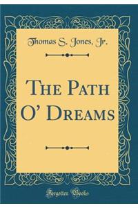 The Path O' Dreams (Classic Reprint)