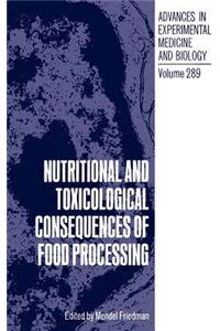 Nutritional and Toxicological Consequences of Food Processing