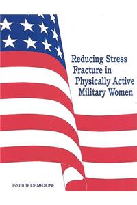 Reducing Stress Fracture in Physically Active Military Women