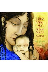 Little One, We Knew You'd Come