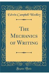 The Mechanics of Writing (Classic Reprint)