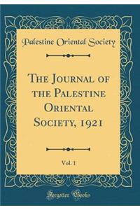 The Journal of the Palestine Oriental Society, 1921, Vol. 1 (Classic Reprint)