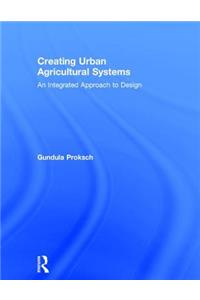 Creating Urban Agricultural Systems