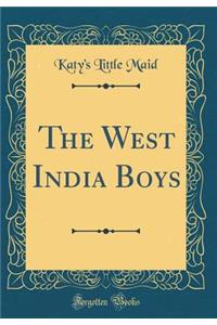 The West India Boys (Classic Reprint)