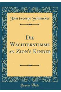Die Wächterstimme an Zion's Kinder (Classic Reprint)