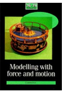 Modelling with Force and Motion