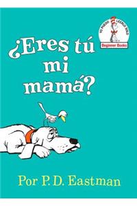 ¿Eres Tú Mi Mamá? (Are You My Mother? Spanish Edition)