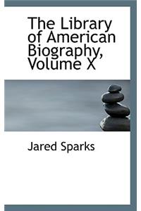 The Library of American Biography, Volume X