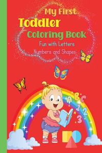 My First Toddler Coloring Book, Fun with Letters, Numbers and Shapes