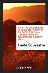 An Attic Philosopher in Paris. Or, a Peep at the World from a Garret