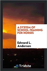 A System of School-Training for Horses