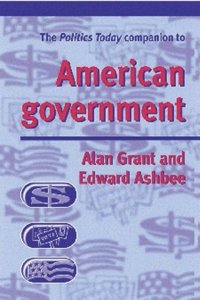The Politics Today Companion to American Government