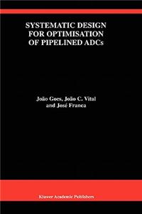 Systematic Design for Optimisation of Pipelined Adcs