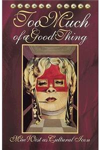 Too Much Of A Good Thing