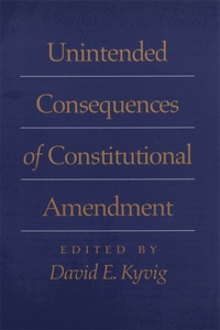 Unintended Consequences of Constitutional Amendment