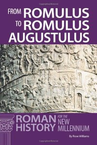 From Romulus to Romulus Augustulus: Roman History for the New Millennium (Latin for the New Millennium)