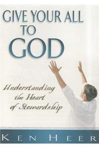 Give Your All to God: Understanding the Heart of Stewardship