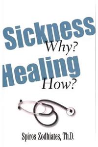 Sickness Why? Healing How?