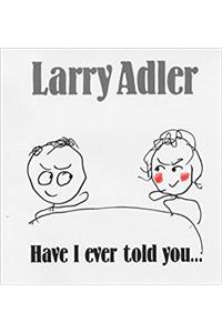 Have I Ever Told You....