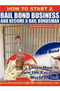 How to Start a Bail Bond Business and Become a Bail Bondsman