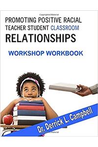 Promoting Positive Racial Teacher Student Classroom Relationships