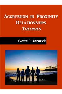 Aggression in Proximity Relationships