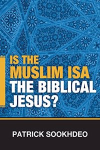 Is The Muslim Isa The Biblical Jesus?: 1 (Islam Booklet)
