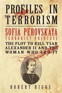 Sofia Perovskaya, Terrorist Princess