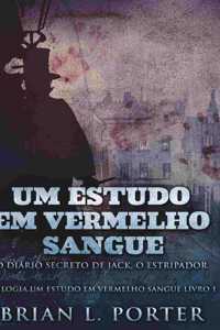 Um Estudo Em Vermelho Sangue - O Diário Secreto de Jack, o Estripador (Trilogia Um Estudo Em Vermelho Sangue Livro 1)