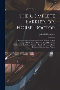 Complete Farrier, or, Horse-doctor
