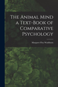 Animal Mind a Text-Book of Comparative Psychology