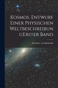 Kosmos. Entwurf einer physischen Weltbeschreibung erster band
