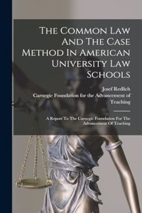 Common Law And The Case Method In American University Law Schools