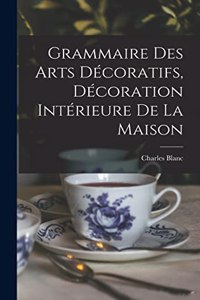 Grammaire Des Arts Décoratifs, Décoration Intérieure De La Maison