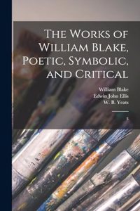 Works of William Blake, Poetic, Symbolic, and Critical