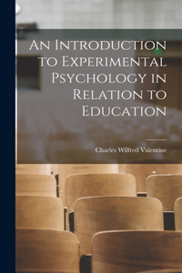 Introduction to Experimental Psychology in Relation to Education