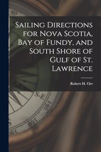 Sailing Directions for Nova Scotia, Bay of Fundy, and South Shore of Gulf of St. Lawrence