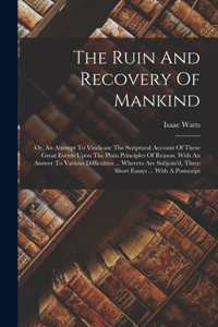 Ruin And Recovery Of Mankind
