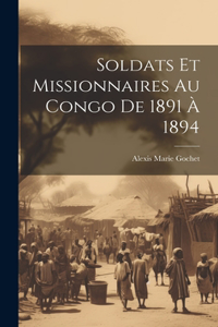 Soldats Et Missionnaires Au Congo De 1891 À 1894