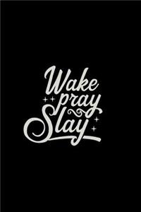 Wake Pray Slay